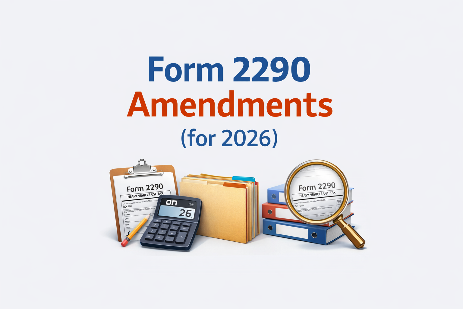 Form 2290 Amendments(for 2026)